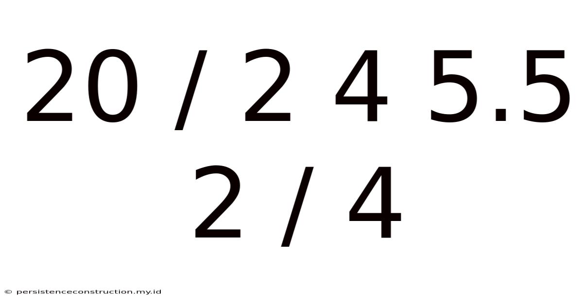 20 / 2 4 5.5 2 / 4
