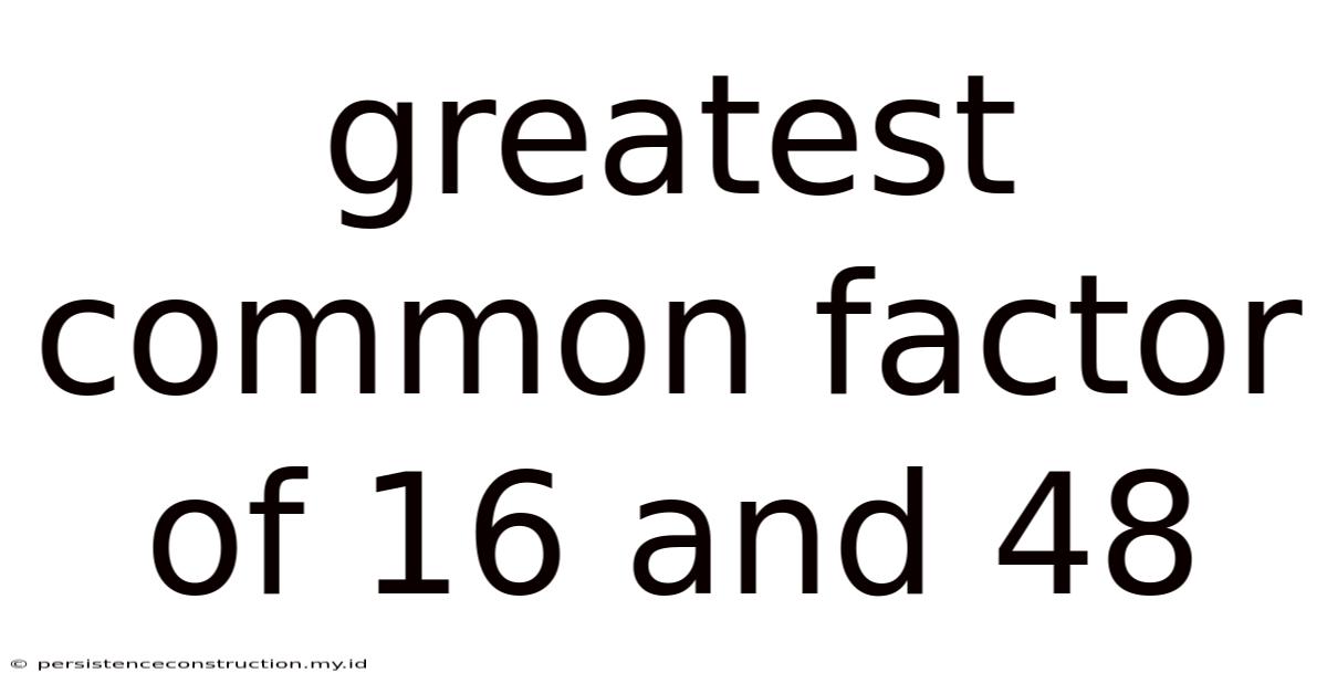 Greatest Common Factor Of 16 And 48
