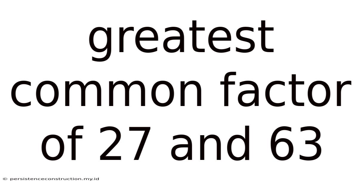 Greatest Common Factor Of 27 And 63