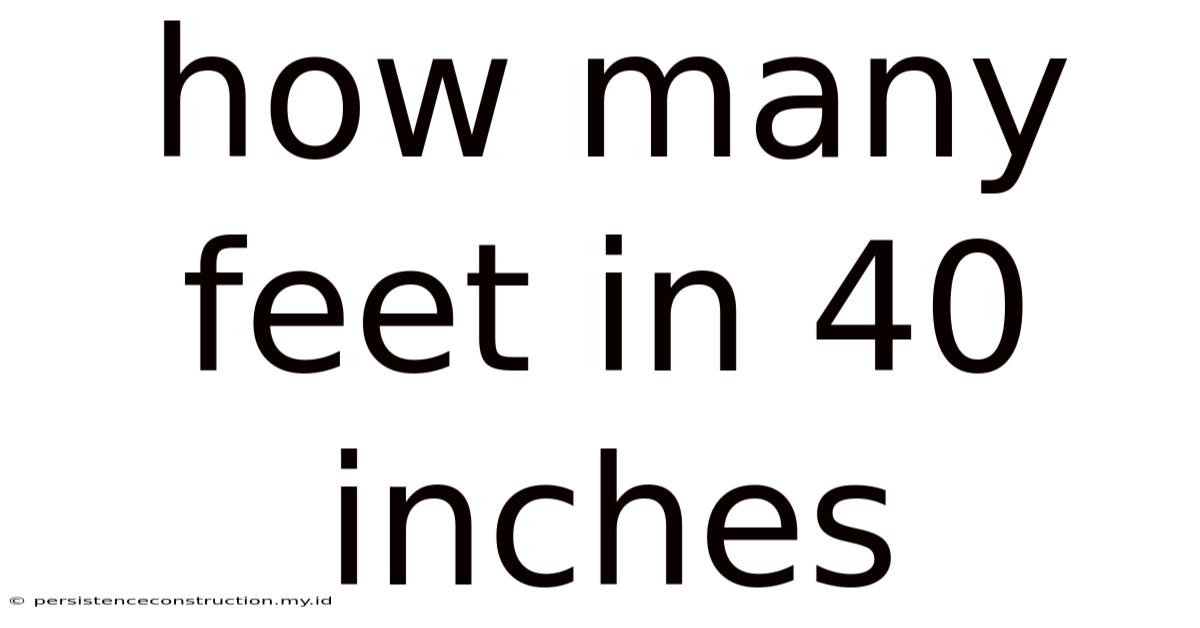 How Many Feet In 40 Inches