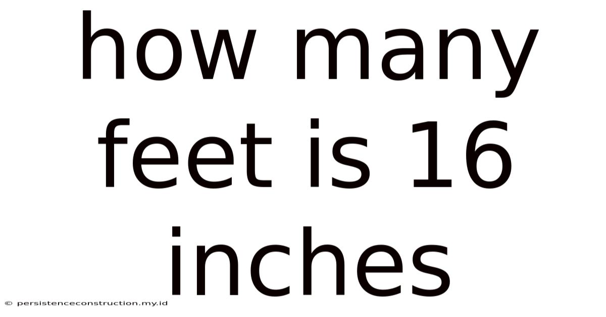 How Many Feet Is 16 Inches
