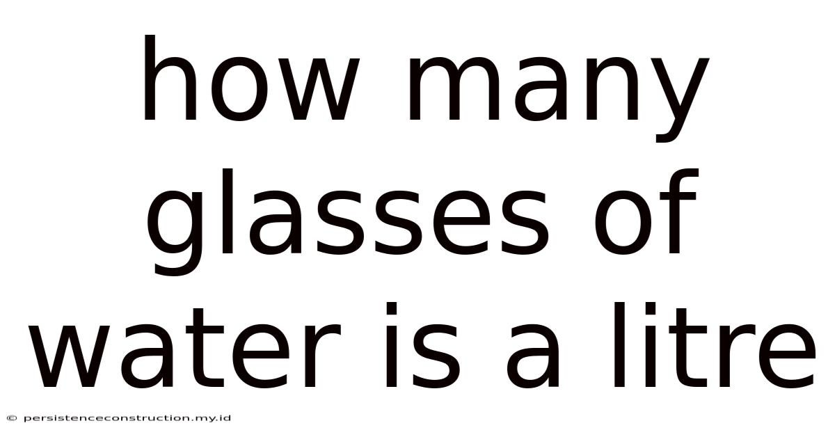 How Many Glasses Of Water Is A Litre
