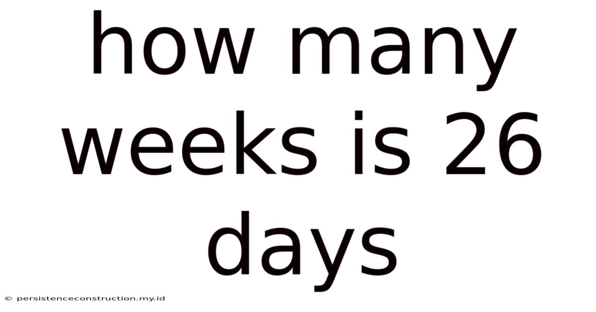 How Many Weeks Is 26 Days