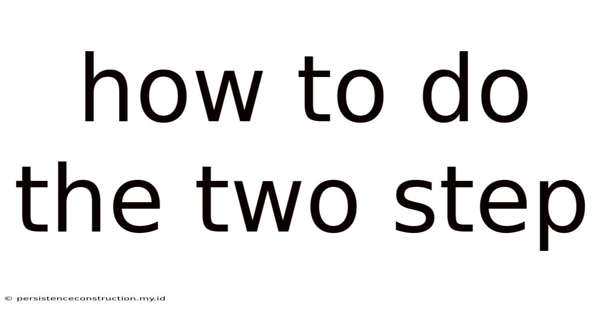 How To Do The Two Step