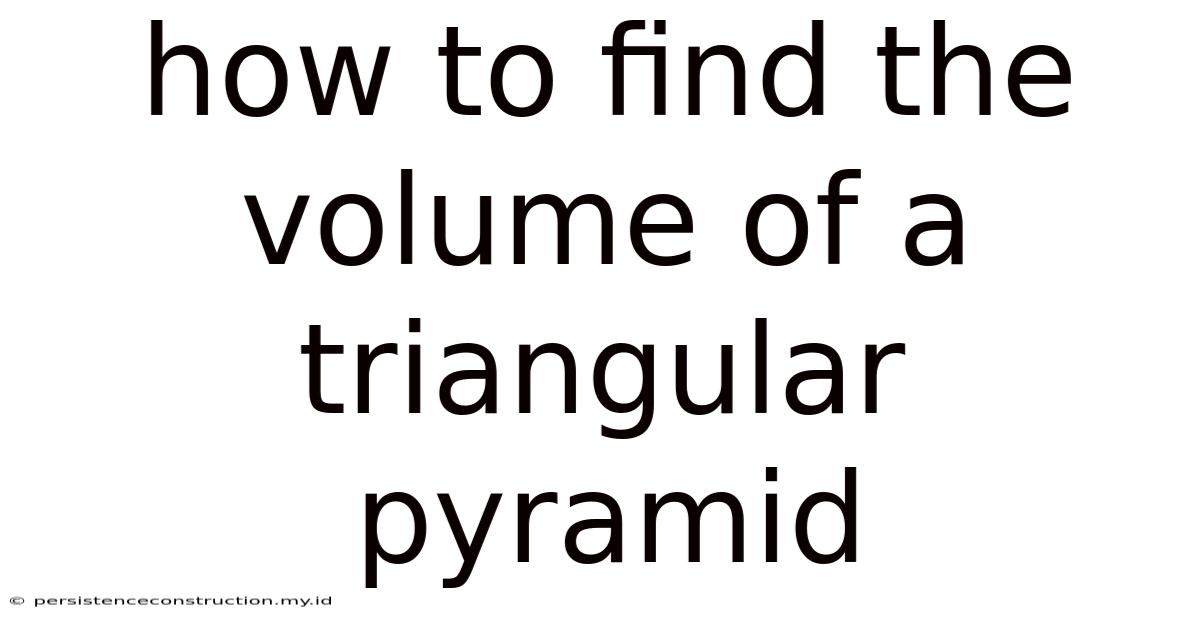 How To Find The Volume Of A Triangular Pyramid