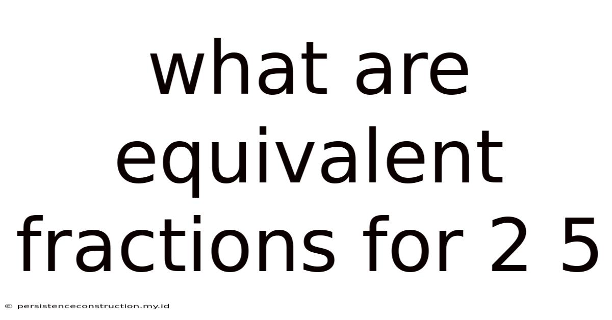 What Are Equivalent Fractions For 2 5