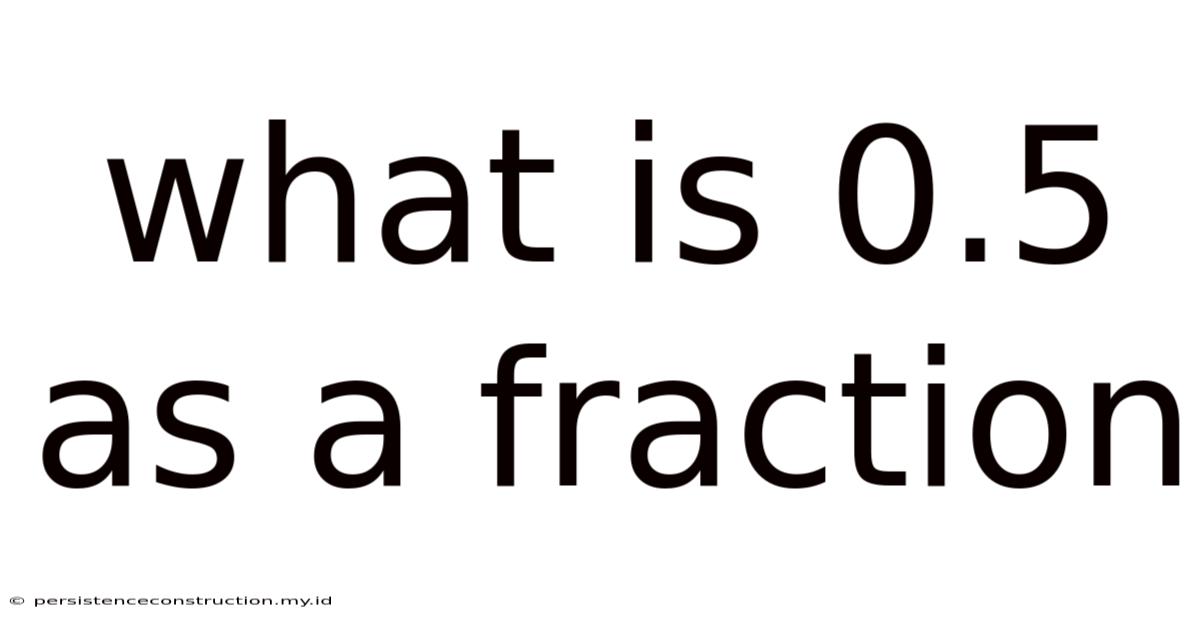 What Is 0.5 As A Fraction