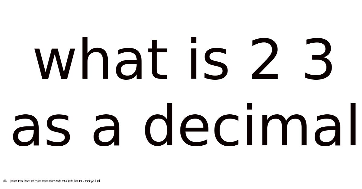 What Is 2 3 As A Decimal