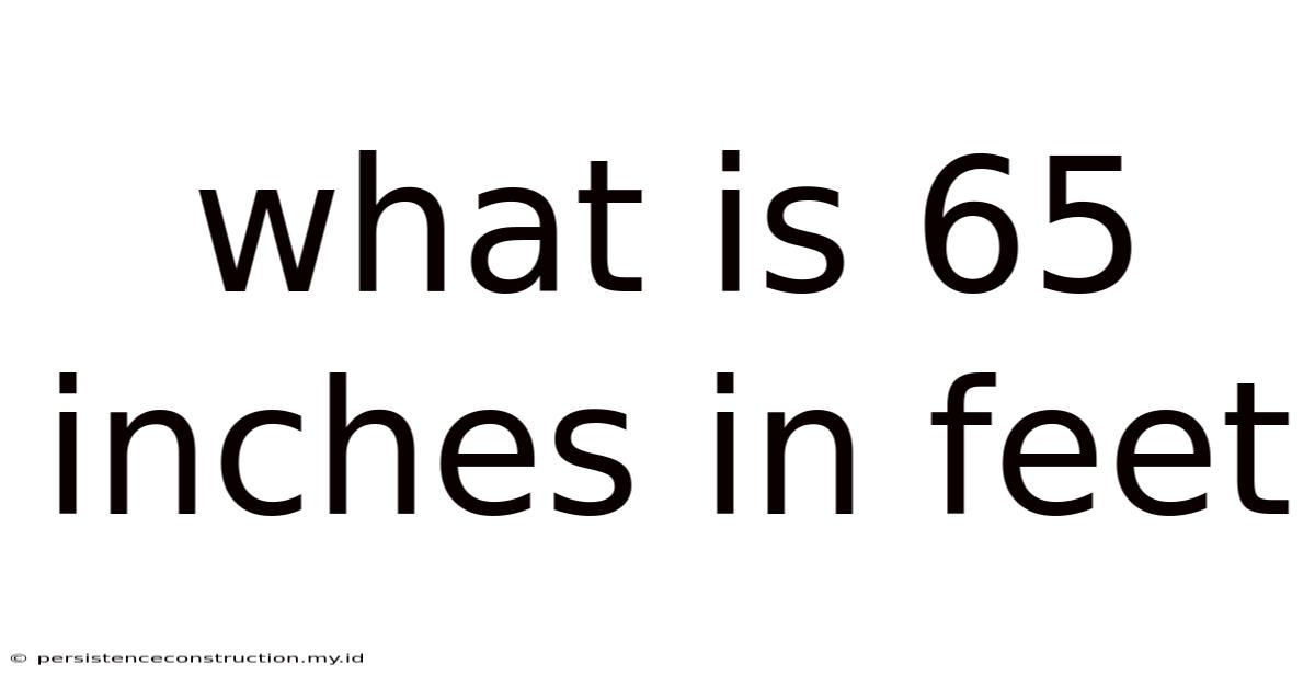 What Is 65 Inches In Feet