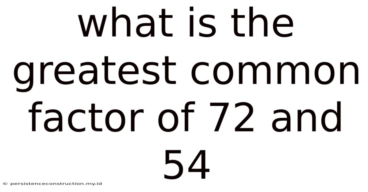 What Is The Greatest Common Factor Of 72 And 54