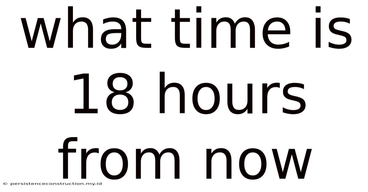 What Time Is 18 Hours From Now